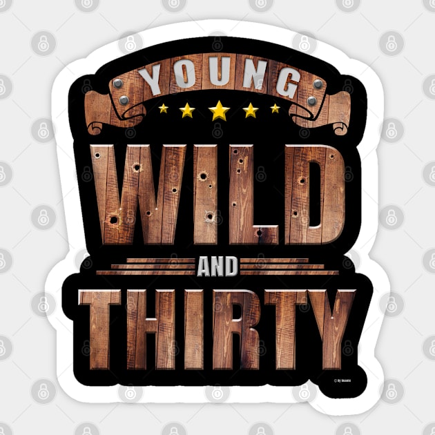 Western Cowboy 30 Year Old Birthday Young Wild and Thirty to 30th birthday - Gift For 30 year old Sticker by giftideas